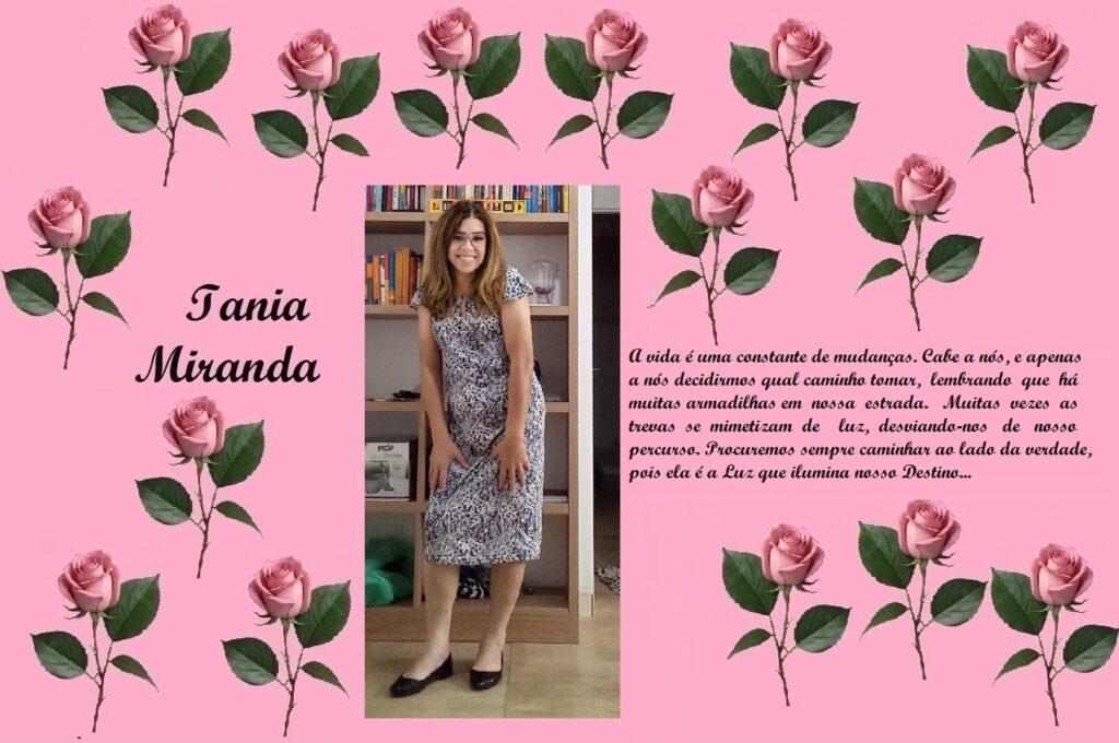 Colagem com fundo rosa e bordas de rosas; à esquerda o nome 'Tania Miranda'; ao centro, retrato de mulher em vestido; à direita, frase em português sobre mudanças.