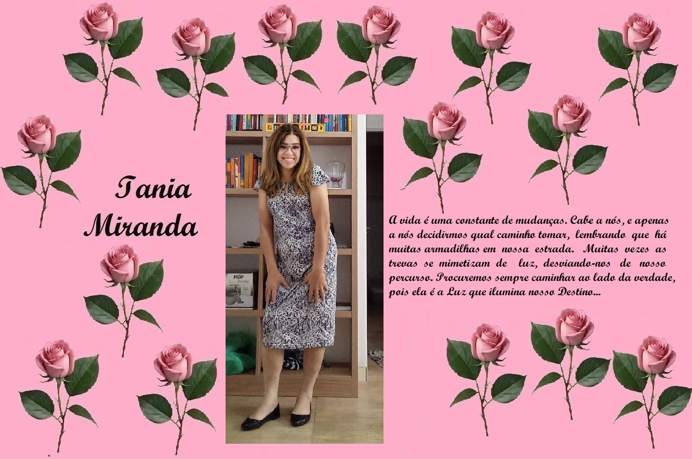 Colagem com fundo rosa e bordas de rosas; à esquerda o nome 'Tania Miranda'; ao centro, retrato de mulher em vestido; à direita, frase em português sobre mudanças.
