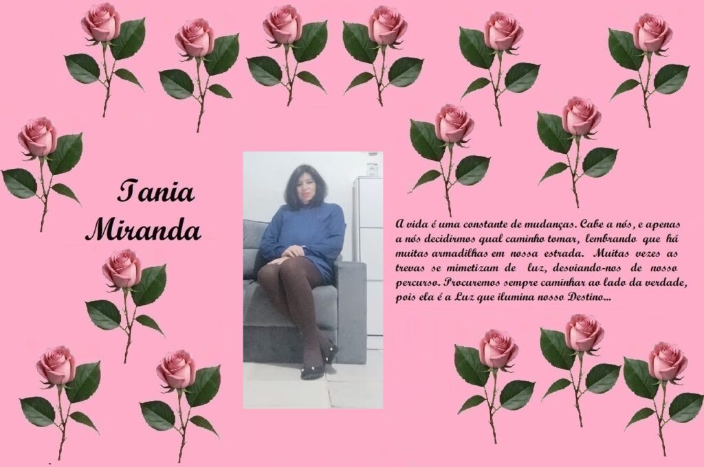 Poster com fundo rosa e rosas em toda a margem; à esquerda, o nome 'Tania Miranda'; no centro, foto de mulher sentada; à direita, texto em branco: 'A vida é uma constante de mudanças...'